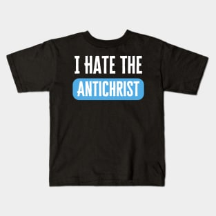 I Hate The Antichrist Kids T-Shirt